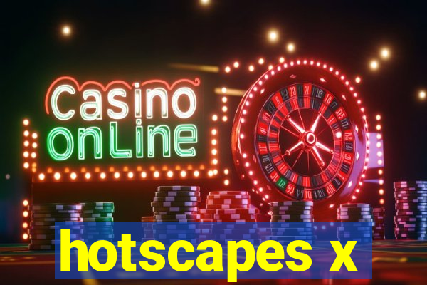 hotscapes x